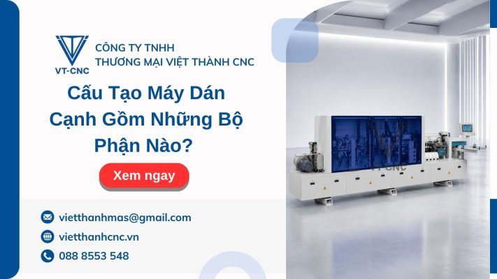 Máy dán cạnh gồm những bộ phận nào