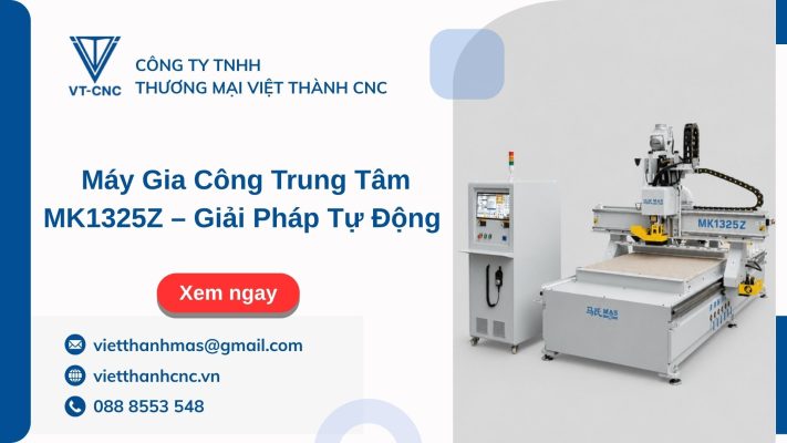 Máy Gia Công Trung Tâm MK1325Z