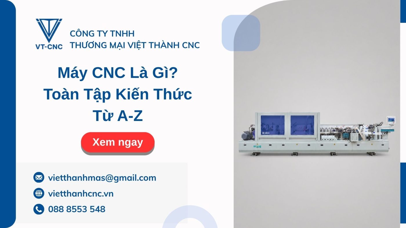 Máy CNC Là Gì? Toàn Tập Kiến Thức Từ A-Z