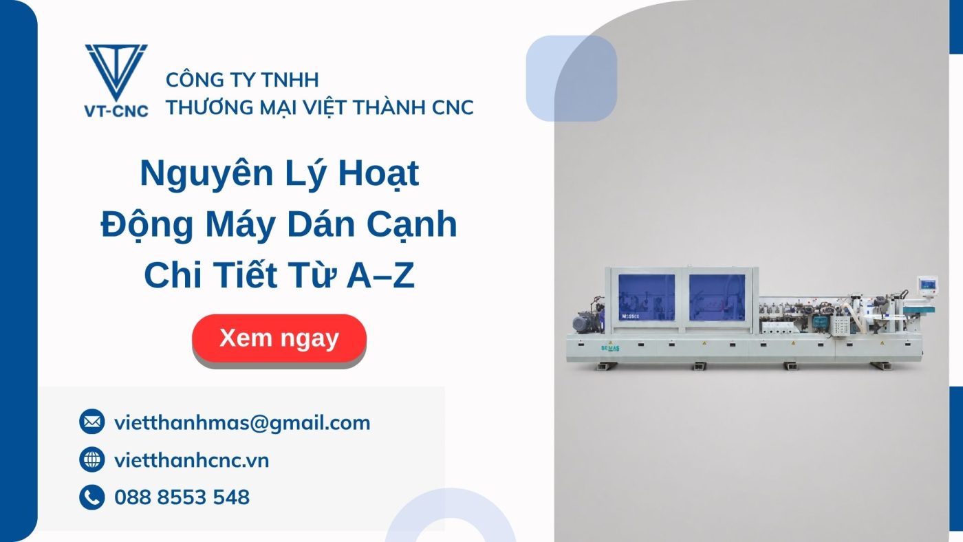 Nguyên Lý Hoạt Động Máy Dán Cạnh Chi Tiết Từ A–Z