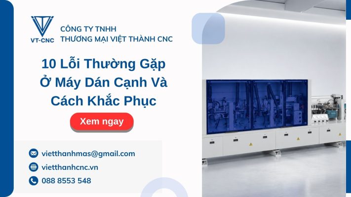 10 Lỗi Thường Gặp Ở Máy Dán Cạnh